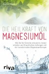 Die Heilkraft von Magnesiumöl