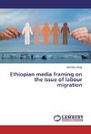 Ethiopian media framing on the issue of labour migration