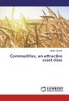 Commodities, an attractive asset class