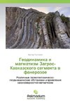 Geodinamika i magmatizm Zagros-Kavkazskogo segmenta v fanerozoe