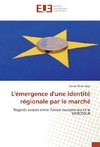 L'émergence d'une identité régionale par le marché