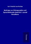 Beiträge zur Ethnographie und Sprachenkunde Amerika´s zumal Brasiliens