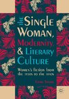 The Single Woman, Modernity, and Literary Culture