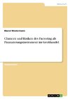 Chancen und Risiken des Factoring als Finanzierungsinstrument im Großhandel