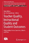 Teacher Quality, Instructional Quality and Student Outcomes