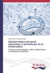 Epistemología personal, enseñanza y aprendizaje de la Matemática