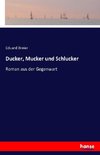 Ducker, Mucker und Schlucker