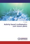 Activity based mathematics cum lesson plans