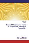 Fractal Theory and Nano Catalysts on Safety of Energetics