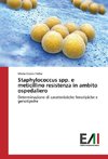 Staphylococcus spp. e meticillino resistenza in ambito ospedaliero