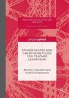 Ethnotheatre and Creative Methods for Teacher Leadership