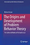 The Origins and Development of Problem Behavior Theory