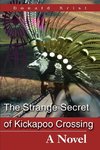 The Strange Secret of Kickapoo Crossing