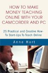 How to Make Money Teaching Online With Your Camcorder and PC