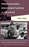 Propaganda Documentaries in France 1940-1944