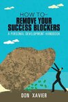 how to - Remove Your Success Blockers