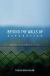 BEYOND THE WALLS OF SEPARATION