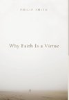 Why Faith Is a Virtue