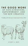 The Good Work of Non-Christians, Empowerment, and the New Creation