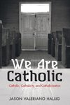 We Are Catholic