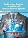 Performance Analysis of Mobile and Wireless Network Systems