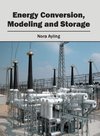 Energy Conversion, Modeling and Storage