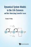 Dynamical System Models in the Life Sciences and Their Underlying Scientific Issues