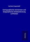 Kartographische Aufnahmen und Geographische Ortsbestimmung auf Reisen