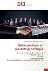 Guide pratique en marketing politique