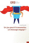 Un jeu peut-il transmettre un message engagé ?