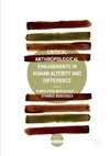 Critical Anthropological Engagements in Human Alterity and Difference