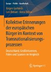 Kollektive Erinnerungen der europäischen Bürger im Kontext von Transnationalisierungsprozessen