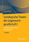 Soziologische Theorie der Gegenwartsgesellschaft I