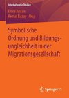 Symbolische Ordnung und Bildungsungleichheit in der Migrationsgesellschaft