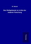 Das Weltgebäude im Lichte der neueren Forschung