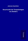 Bauurkunde der Tempelanlagen von Dendera