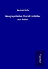 Geographische Charakterbilder aus Asien