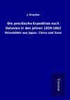 Die preußische Expedition nach Ostasien in den Jahren 1859-1862