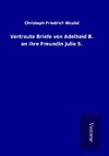 Vertraute Briefe von Adelheid B. an ihre Freundin Julie S.