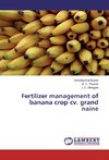 Fertilizer management of banana crop cv. grand naine