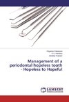 Management of a periodontal hopeless tooth - Hopeless to Hopeful