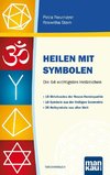 Heilen mit Symbolen. Die 64 wichtigsten Heilzeichen