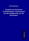 Grundriss der kirchlichen Kunstaltertümer in Deutschland von den Anfängen bis zum 18. Jahrhundert