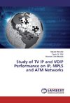 Study of TV IP and VOIP Performance on IP, MPLS and ATM Networks