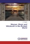 Women, Magic and Witchcraft in the Ancient World