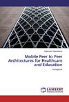 Mobile Peer to Peer Architectures for Healthcare and Education