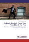 Nobody Steals It From You: You Give It For Free