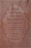 Hides and Skins and the Manufacture of Leather - A Layman's View of the Industry