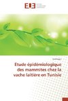 Etude épidémiologique des mammites chez la vache laitière en Tunisie