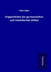 Urgeschichte der germanischen und romanischen Völker